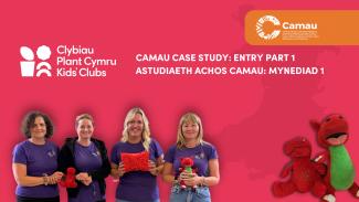  Camau Case Study: Entry Part 1. Astudiaeth Achos Camau: Mynediad 1